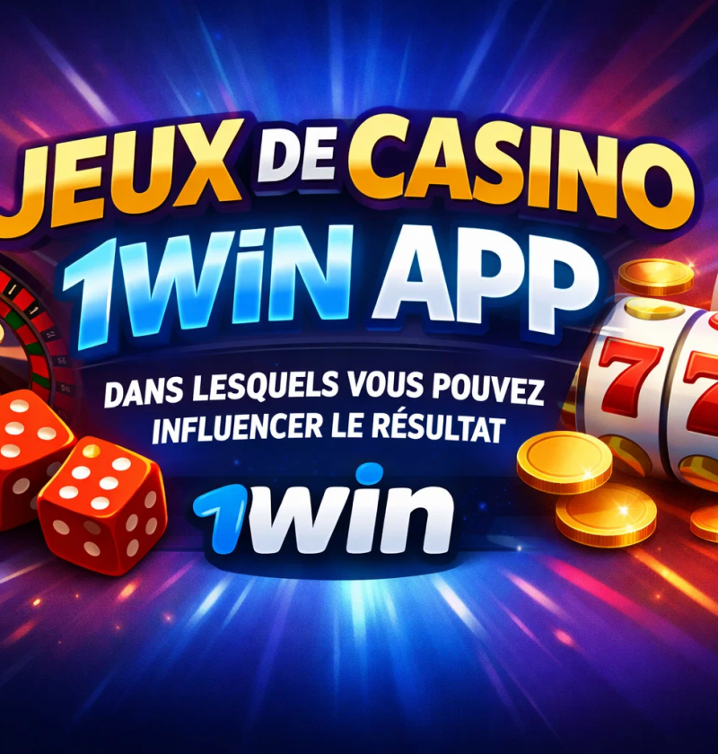 Jeux de casino 1Win App dans lesquels vous pouvez influencer le résultat 